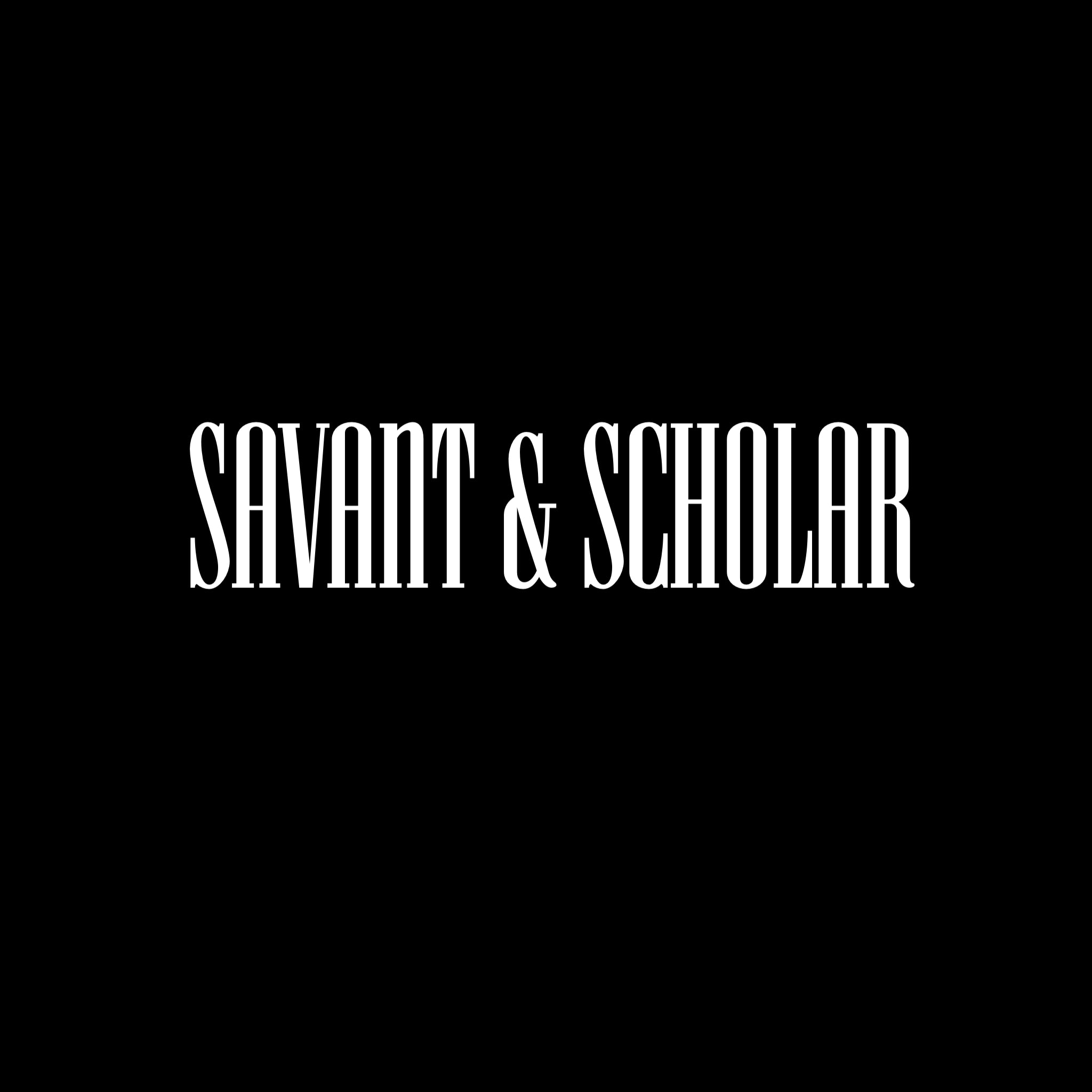 SAVANT & SCHOLAR